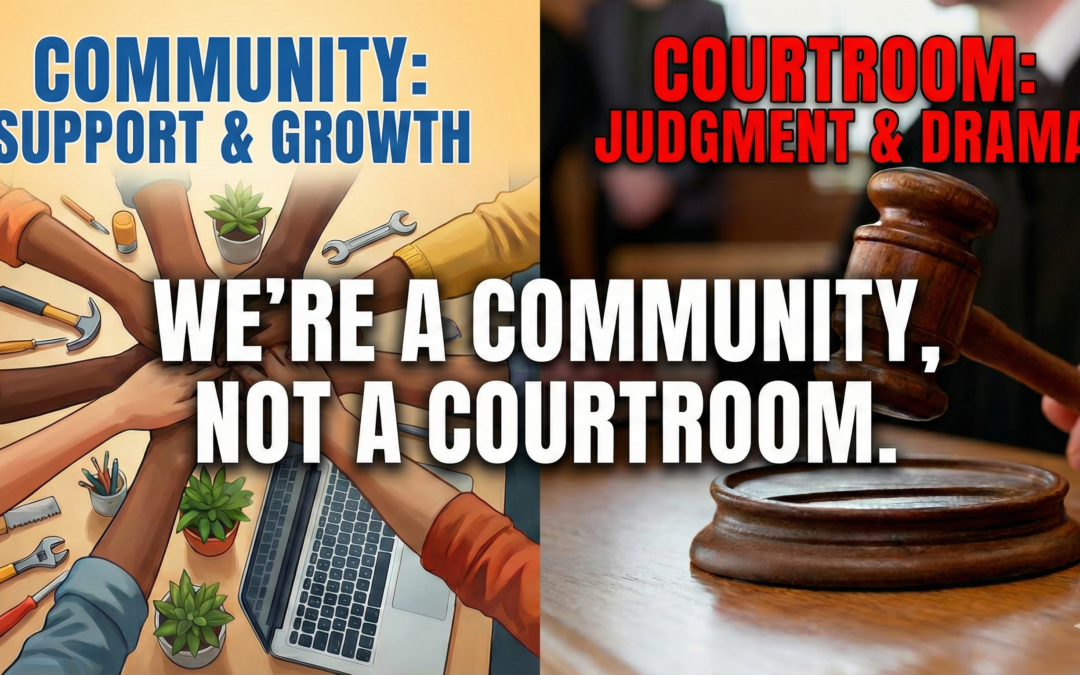 We’re a Community, not a courtroom.